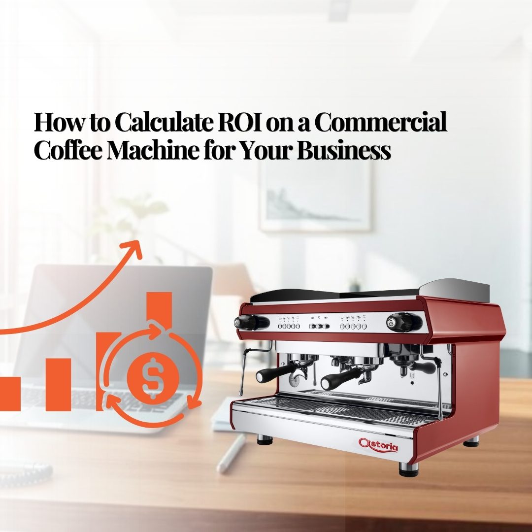 How to Calculate ROI on a Commercial Coffee Machine for Business